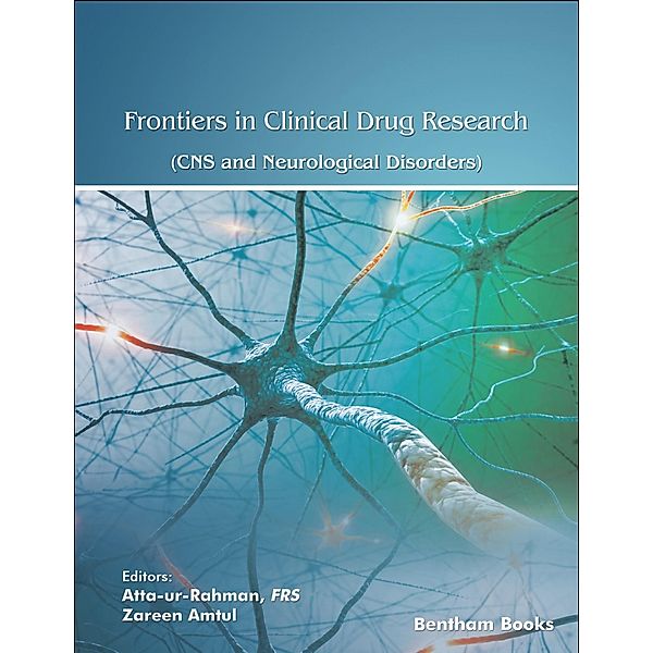 Frontiers in Clinical Drug Research - CNS and Neurological Disorders: Volume 9 / Frontiers in Clinical Drug Research - CNS and Neurological Disorders Bd.9