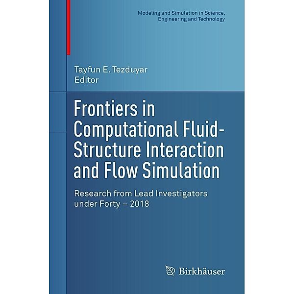 Frontiers in Computational Fluid-Structure Interaction and Flow Simulation / Modeling and Simulation in Science, Engineering and Technology