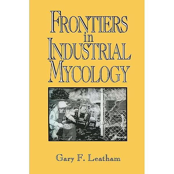 Frontiers in Industrial Mycology, Gary Leatham