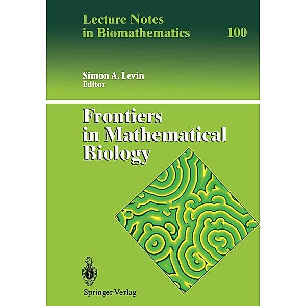 Frontiers in Mathematical Biology / Lecture Notes in Biomathematics Bd.100