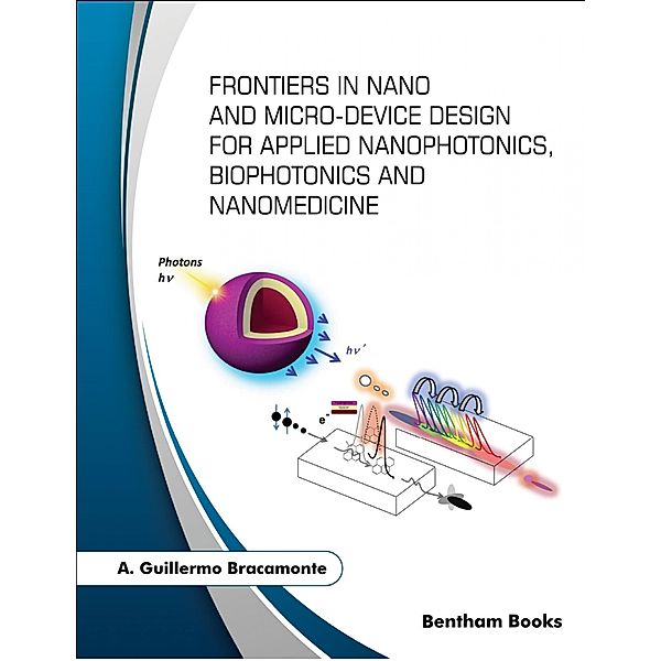 Frontiers in Nano and Microdevice Design for Applied Nanophotonics, Biophotonics and Nanomedicine, A. Guillermo Bracamonte