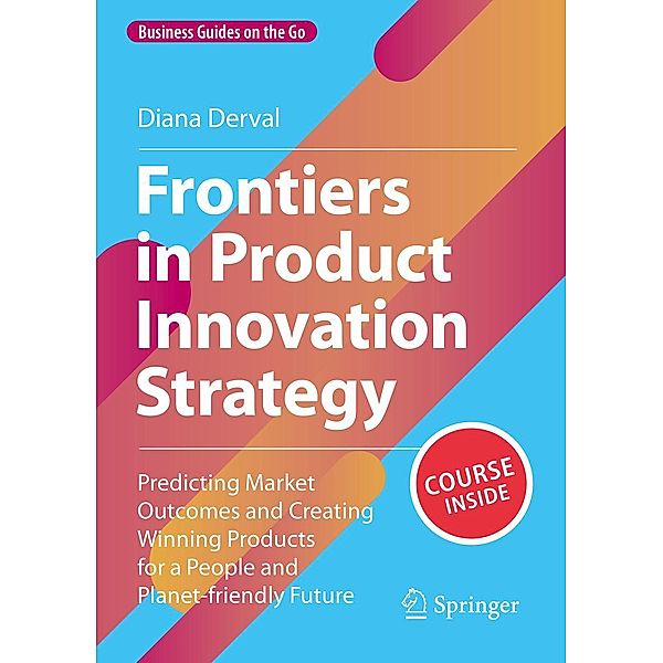 Frontiers in Product Innovation Strategy / Business Guides on the Go, Diana Derval