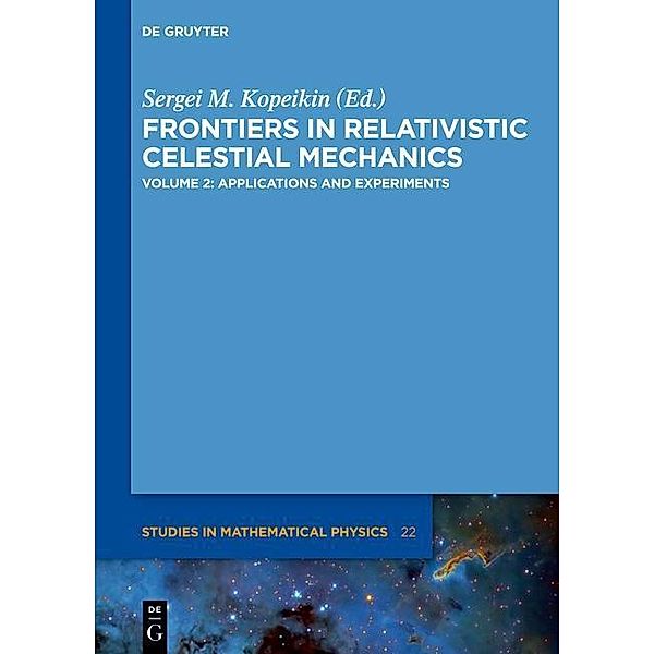 Frontiers in Relativistic Celestial Mechanics 2 / De Gruyter Studies in Mathematical Physics Bd.22, Sergei Kopeikin