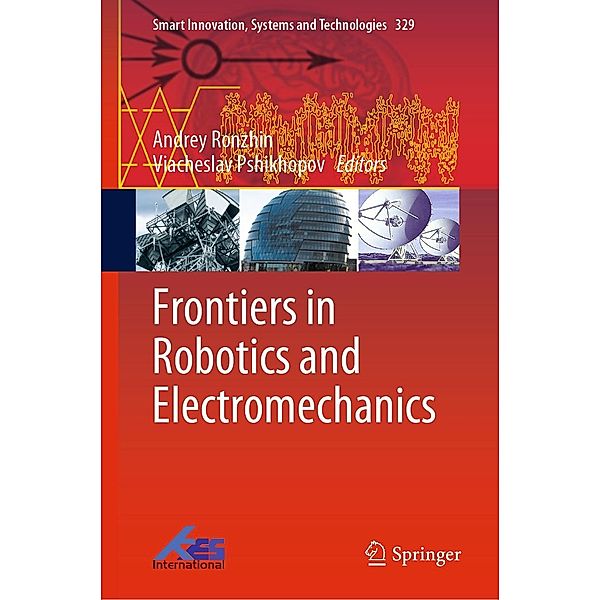 Frontiers in Robotics and Electromechanics / Smart Innovation, Systems and Technologies Bd.329