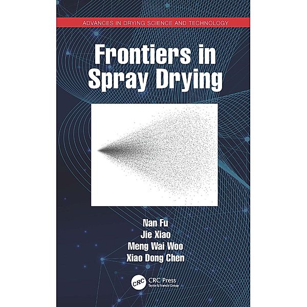 Frontiers in Spray Drying, Nan Fu, Jie Xiao, Meng Wai Woo, Xiao Dong Chen
