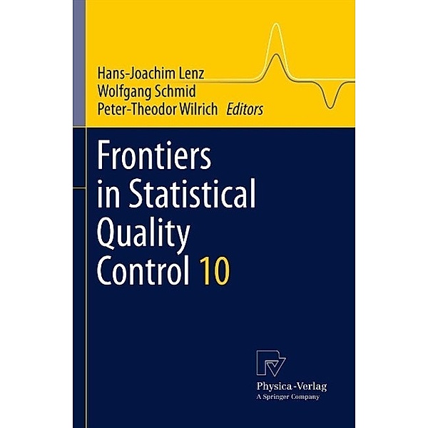 Frontiers in Statistical Quality Control 10 / Frontiers in Statistical Quality Control Bd.10, Hans-Joachim Lenz, Peter-Theodor Wilrich, Wolfgang Schmid