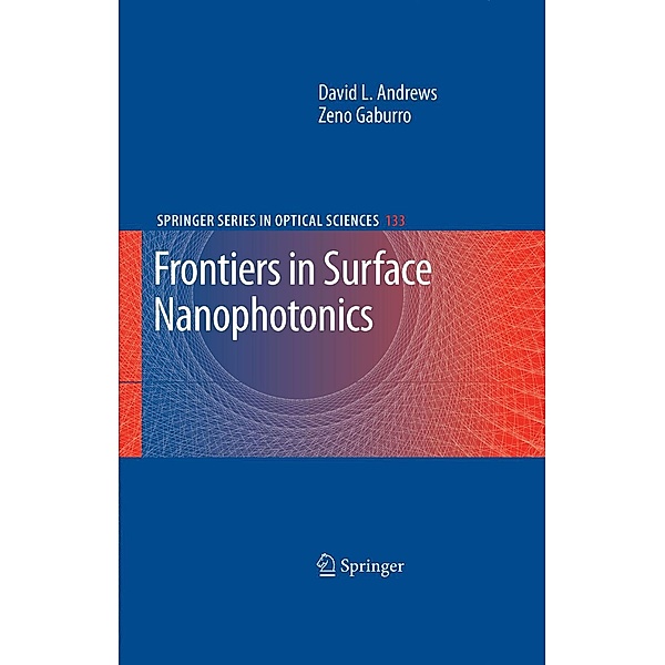 Frontiers in Surface Nanophotonics / Springer Series in Optical Sciences Bd.133