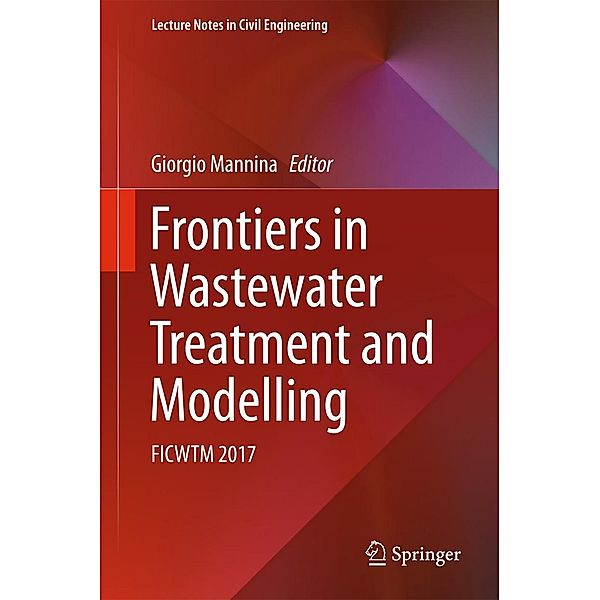 Frontiers in Wastewater Treatment and Modelling / Lecture Notes in Civil Engineering Bd.4