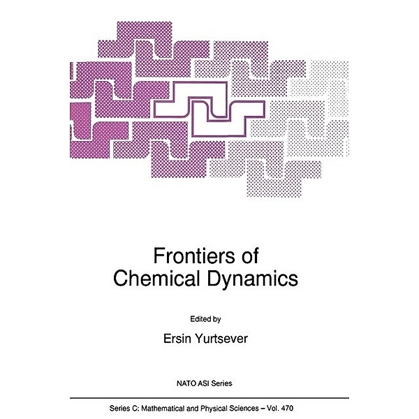 Frontiers of Chemical Dynamics / Nato Science Series C: Bd.470