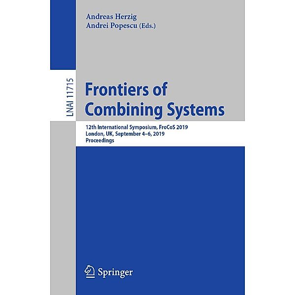 Frontiers of Combining Systems / Lecture Notes in Computer Science Bd.11715