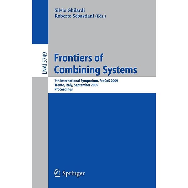 Frontiers of Combining Systems / Lecture Notes in Computer Science Bd.5749