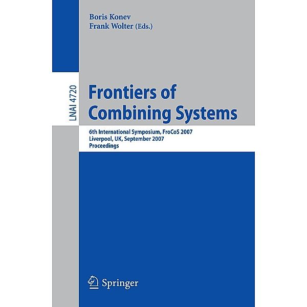 Frontiers of Combining Systems / Lecture Notes in Computer Science Bd.4720