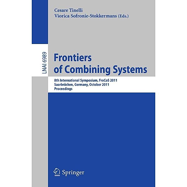 Frontiers of Combining Systems / Lecture Notes in Computer Science Bd.6989