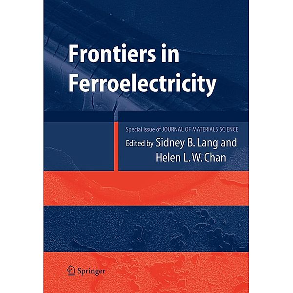 Frontiers of Ferroelectricity, Sidney B. Lang, Helen L. W. Chan