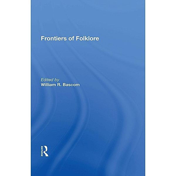 Frontiers Of Folklore, William R Bascom