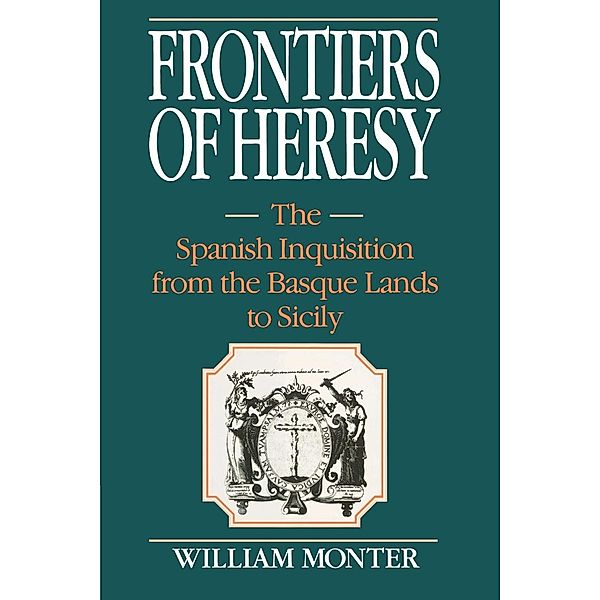 Frontiers of Heresy, E. William Monter, William Monter, Monter E. William