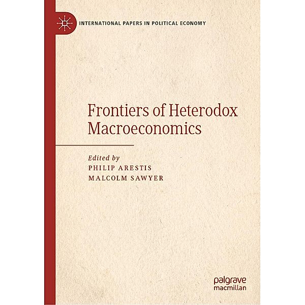 Frontiers of Heterodox Macroeconomics / International Papers in Political Economy