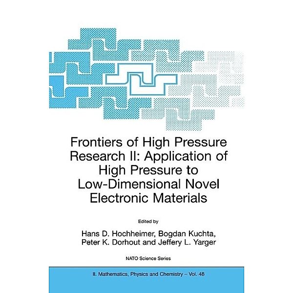 Frontiers of High Pressure Research II: Application of High Pressure to Low-Dimensional Novel Electronic Materials / NATO Science Series II: Mathematics, Physics and Chemistry Bd.48