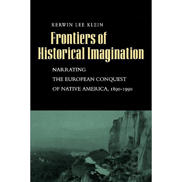 Frontiers of Historical Imagination, Kerwin Lee Klein