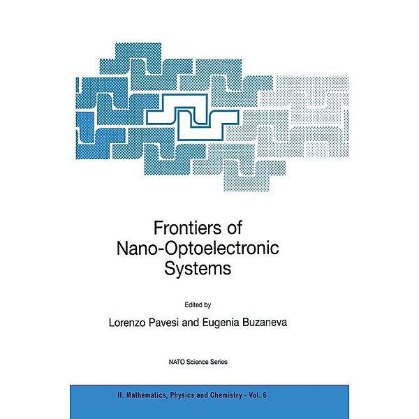 Frontiers of Nano-Optoelectronic Systems / NATO Science Series II: Mathematics, Physics and Chemistry Bd.6