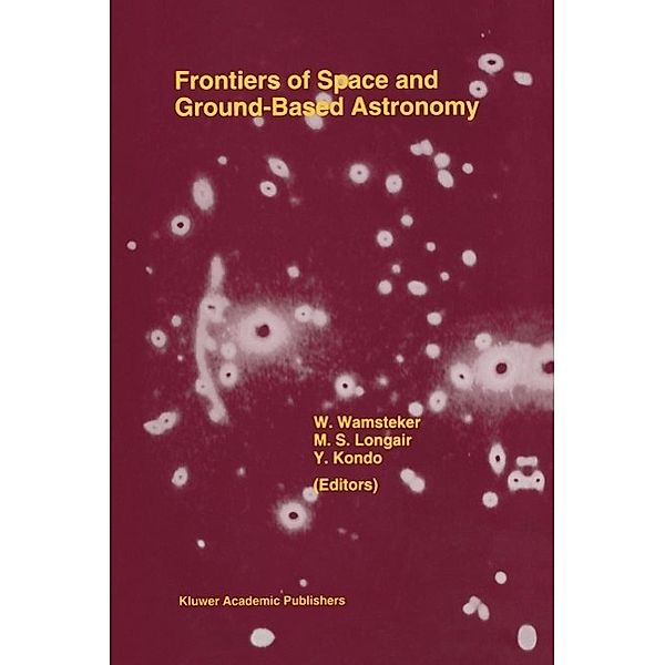 Frontiers Of Space And Ground-Based Astronomy / Astrophysics and Space Science Library Bd.187