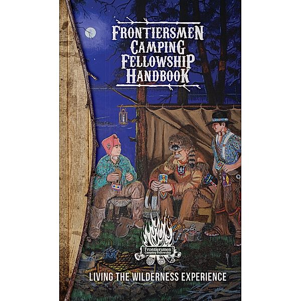 Frontiersmen Camping Fellowship Handbook / Influence Resources, Royal Rangers