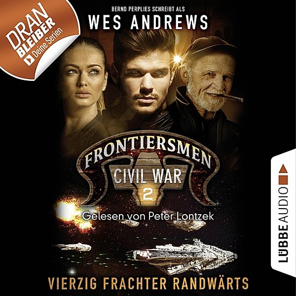 Frontiersmen Civil War - 2 - Vierzig Frachter randwärts, Bernd Perplies, Wes Andrews