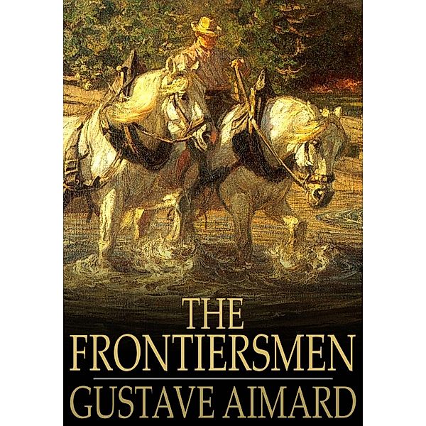 Frontiersmen / The Floating Press, Gustave Aimard