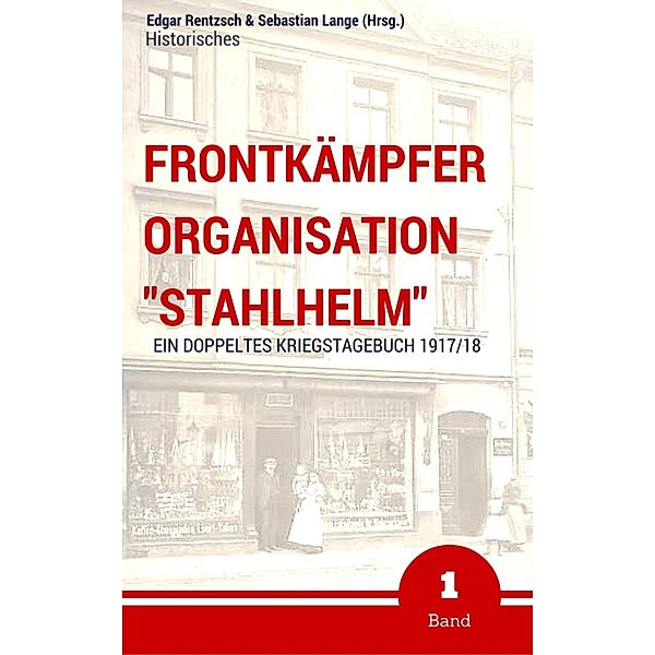Frontkämpfer Organisation Stahlhelm - Band 1, Edgar Rentzsch, Sebastian Lange (Hrsg.