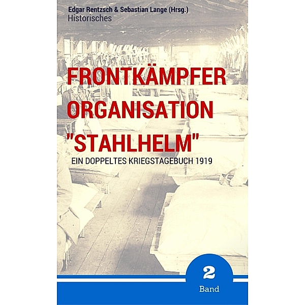 Frontkämpfer Organisation Stahlhelm - Band 2, Edgar Rentzsch, Sebastian Lange (Hrsg.