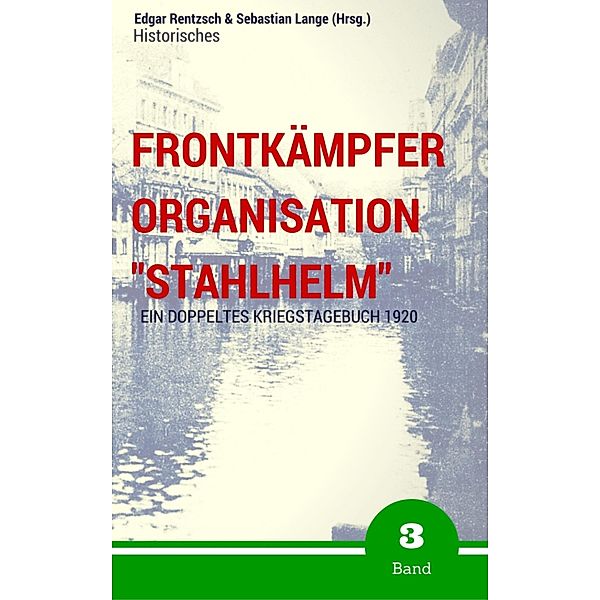 Frontkämpfer Organisation Stahlhelm - Band 3, Edgar Rentzsch, Sebastian Lange (Hrsg.