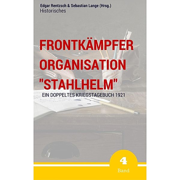 Frontkämpfer Organisation Stahlhelm - Band 4, Edgar Rentzsch, Sebastian Lange (Hrsg.