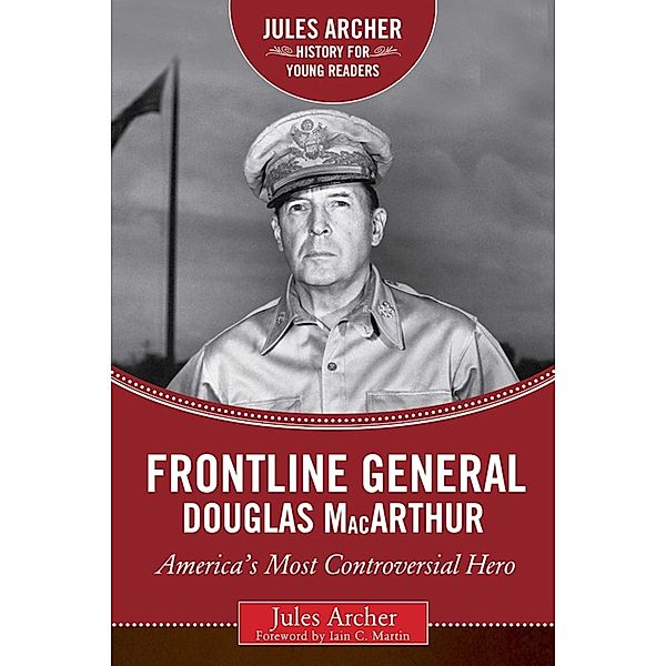 Frontline General: Douglas MacArthur / Jules Archer History for Young Readers, Jules Archer