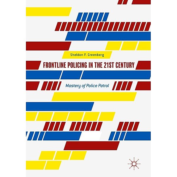 Frontline Policing in the 21st Century / Progress in Mathematics, Sheldon F. Greenberg