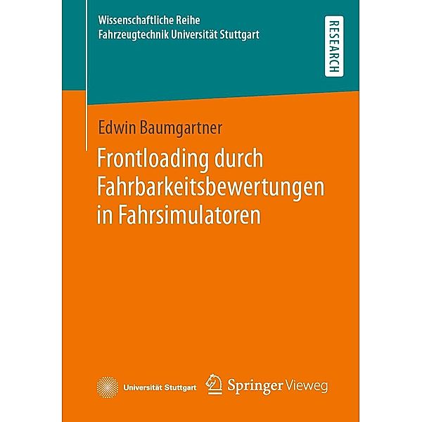 Frontloading durch Fahrbarkeitsbewertungen in Fahrsimulatoren / Wissenschaftliche Reihe Fahrzeugtechnik Universität Stuttgart, Edwin Baumgartner