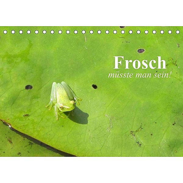 Frosch müsste man sein! (Tischkalender 2023 DIN A5 quer), Elisabeth Stanzer