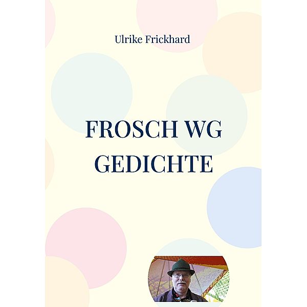 Frosch WG Gedichte / Frosch WG Bd.8, Ulrike Frickhard