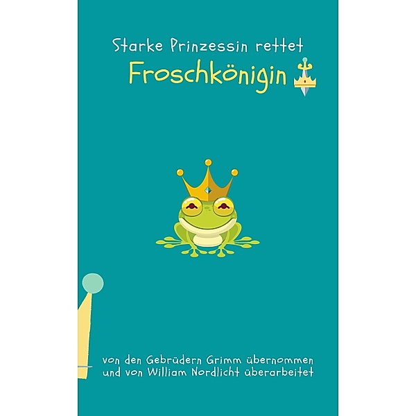 Froschkönigin / Starke Prinzessin rettet Bd.7, William Nordlicht