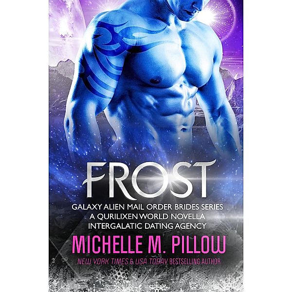 Frost: A Qurilixen World Novella: Intergalactic Dating Agency (Galaxy Alien Mail Order Brides, #5) / Galaxy Alien Mail Order Brides, Michelle M. Pillow