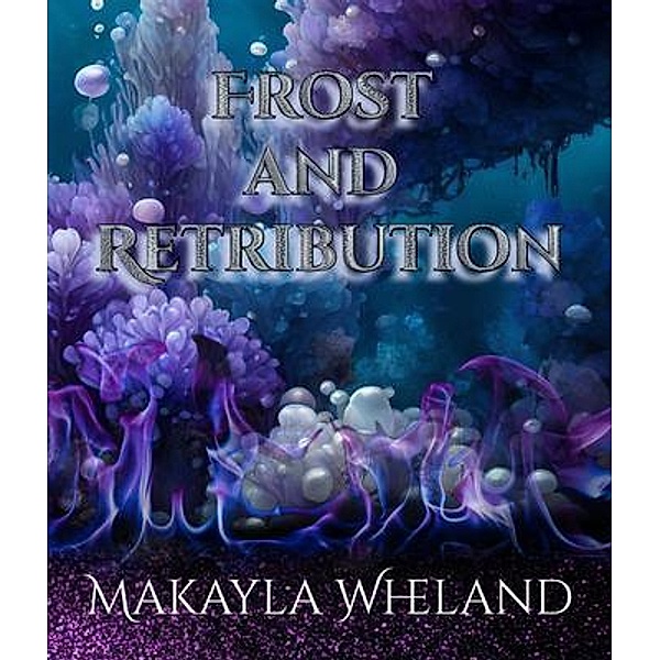 Frost And Retribution, Makayla Wheland