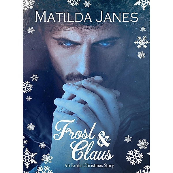 Frost & Claus: An Erotic Christmas Story, Matilda Janes