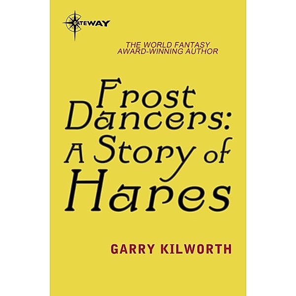 Frost Dancers: A Story of Hares, Garry Kilworth