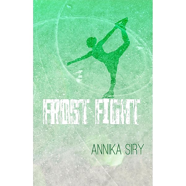 Frost Fight, Annika Siry