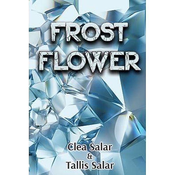 Frost Flower / Salar Stories Ltd., Clea Salar, Tallis Salar