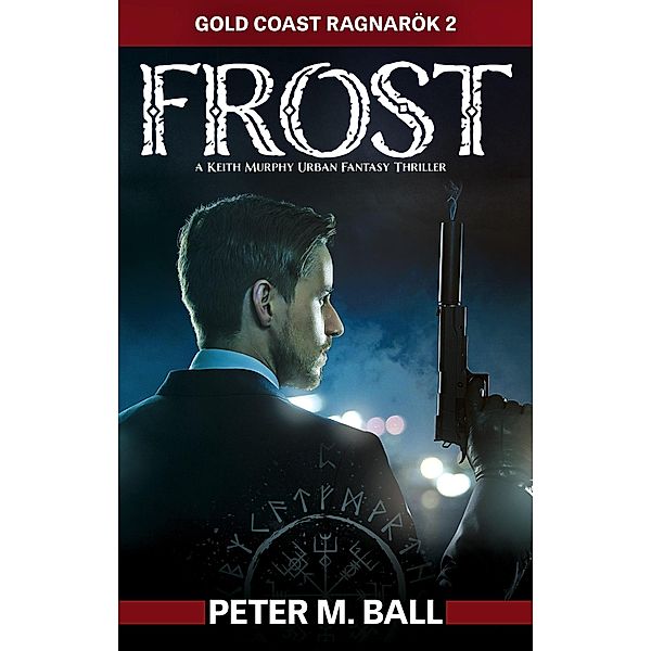 Frost (Keith Murphy Urban Fantasy Thrillers, #2) / Keith Murphy Urban Fantasy Thrillers, Peter M. Ball