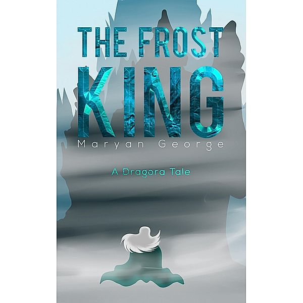 Frost King / Austin Macauley Publishers, Maryan George
