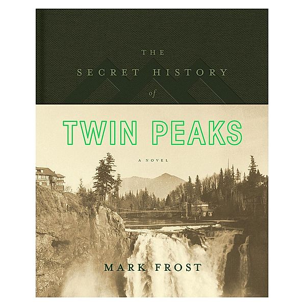Frost, M: Secret History of Twin Peaks, Mark Frost