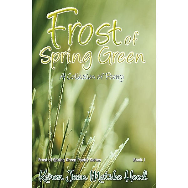 Frost of Spring Green, Karen Jean Matsko Hood