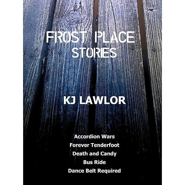 Frost Place Stories, Kj Lawlor