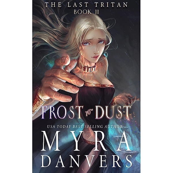 Frost to Dust (The Last Tritan, #2) / The Last Tritan, Myra Danvers
